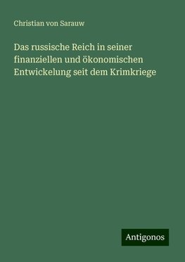 Das russische Reich in seiner finanziellen und ökonomischen Entwickelung seit dem Krimkriege