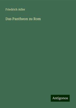 Das Pantheon zu Rom