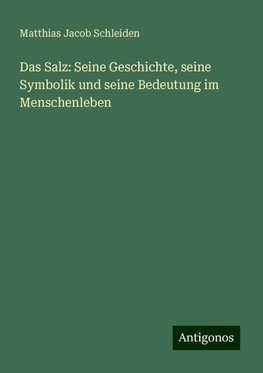 Das Salz: Seine Geschichte, seine Symbolik und seine Bedeutung im Menschenleben