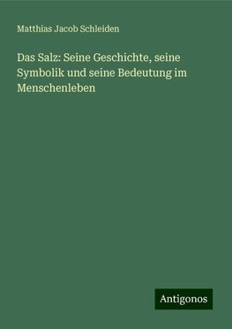 Das Salz: Seine Geschichte, seine Symbolik und seine Bedeutung im Menschenleben