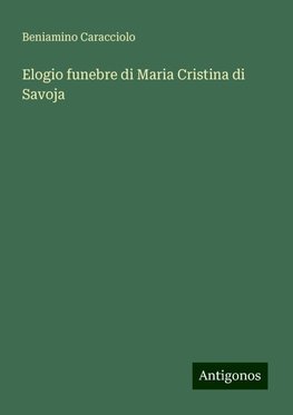 Elogio funebre di Maria Cristina di Savoja