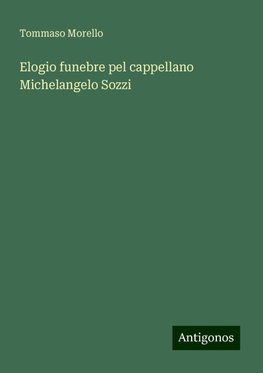 Elogio funebre pel cappellano Michelangelo Sozzi