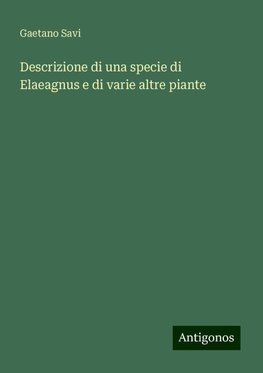 Descrizione di una specie di Elaeagnus e di varie altre piante