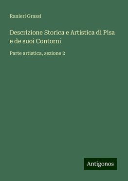 Descrizione Storica e Artistica di Pisa e de suoi Contorni