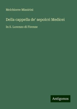 Della cappella de' sepolcri Medicei