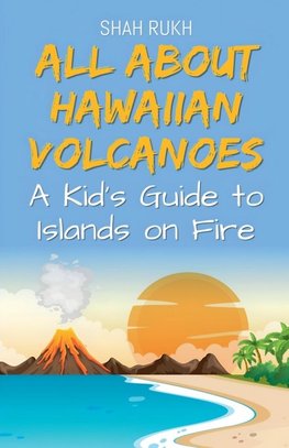 All About Hawaiian Volcanoes