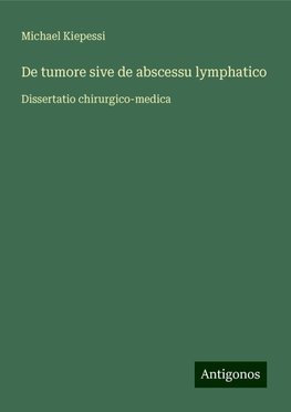 De tumore sive de abscessu lymphatico