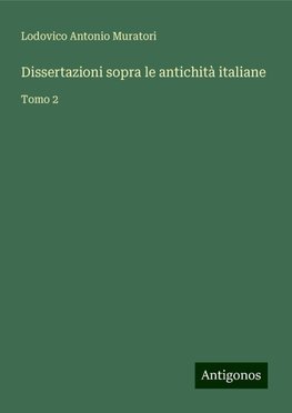 Dissertazioni sopra le antichità italiane