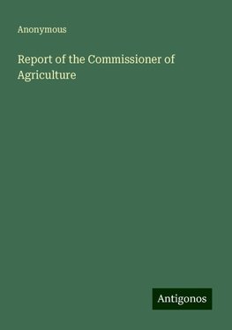 Report of the Commissioner of Agriculture