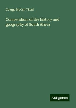 Compendium of the history and geography of South Africa