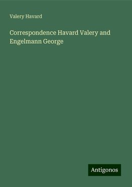 Correspondence Havard Valery and Engelmann George