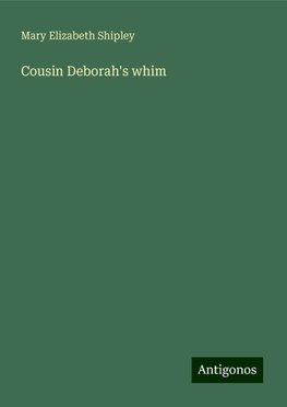 Cousin Deborah's whim