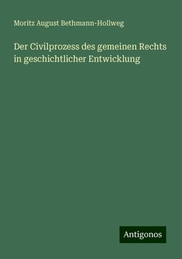 Der Civilprozess des gemeinen Rechts in geschichtlicher Entwicklung