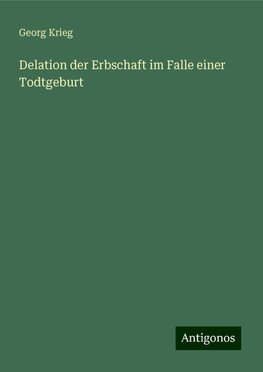 Delation der Erbschaft im Falle einer Todtgeburt