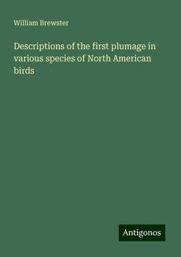 Descriptions of the first plumage in various species of North American birds