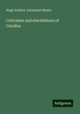 Criticisms and elucidations of Catullus