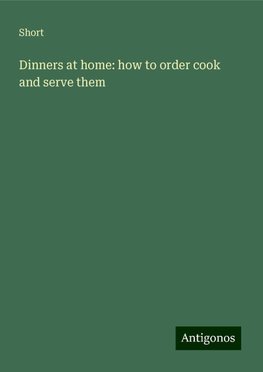 Dinners at home: how to order cook and serve them