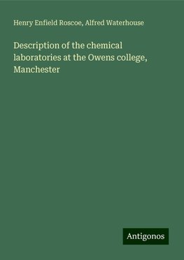 Description of the chemical laboratories at the Owens college, Manchester