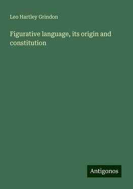 Figurative language, its origin and constitution