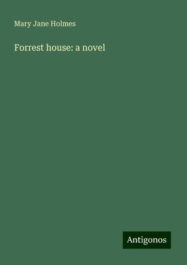 Forrest house: a novel