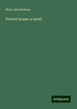 Forrest house: a novel