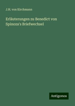 Erläuterungen zu Benedict von Spinoza's Briefwechsel