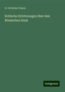 Kritische Erörterungen über den Römischen Staat