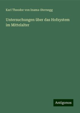 Untersuchungen über das Hofsystem im Mittelalter