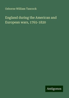 England during the American and European wars, 1765-1820