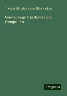 General surgical pathology and therapeutics