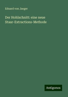 Der Hohlschnitt: eine neue Staar-Extractions-Methode