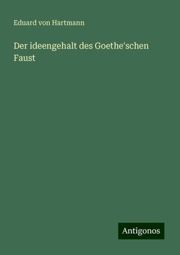 Der ideengehalt des Goethe'schen Faust