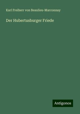 Der Hubertusburger Friede