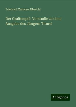 Der Graltempel: Vorstudie zu einer Ausgabe des Jüngern Titurel