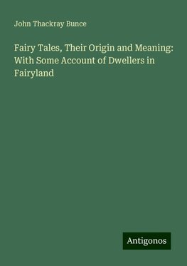 Fairy Tales, Their Origin and Meaning: With Some Account of Dwellers in Fairyland