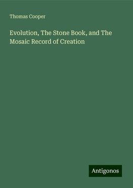 Evolution, The Stone Book, and The Mosaic Record of Creation