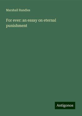 For ever: an essay on eternal punishment