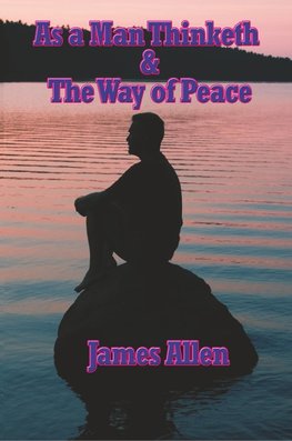 As a Man Thinketh & the Way of Peace