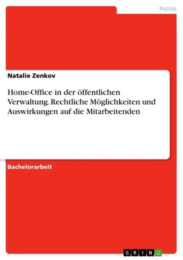 Home-Office in der öffentlichen Verwaltung. Rechtliche Möglichkeiten und Auswirkungen auf die Mitarbeitenden