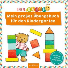 Lernraupe - Mein großes Übungsbuch für den Kindergarten