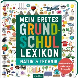 Mein erstes Grundschul-Lexikon Natur & Technik