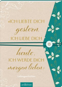 "Ich liebte dich gestern, ich liebe dich heute, ich werde dich morgen lieben."