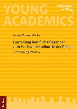 Einstellung beruflich Pflegender zum Hochschulstudium in der Pflege