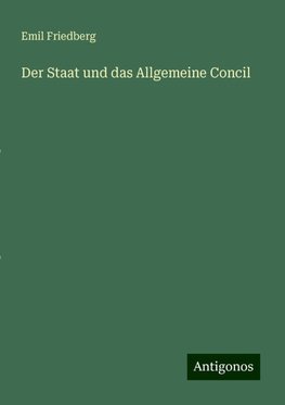 Der Staat und das Allgemeine Concil