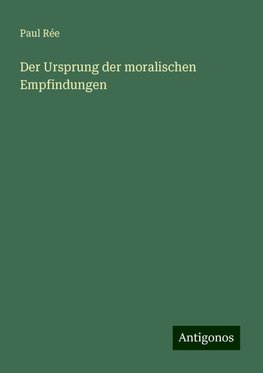 Der Ursprung der moralischen Empfindungen