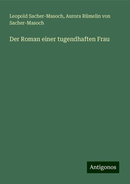 Der Roman einer tugendhaften Frau