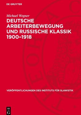 Deutsche Arbeiterbewegung und russische Klassik 1900¿1918