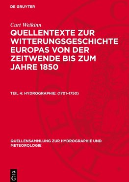 Quellentexte zur Witterungsgeschichte Europas von der Zeitwende bis zum Jahre 1850, Teil 4, Hydrographie: (1701¿1750)