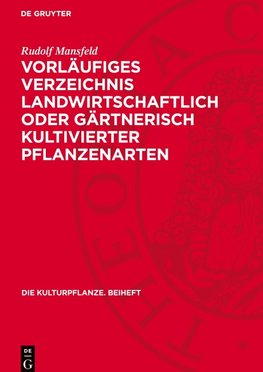 Vorläufiges Verzeichnis landwirtschaftlich oder gärtnerisch kultivierter Pflanzenarten