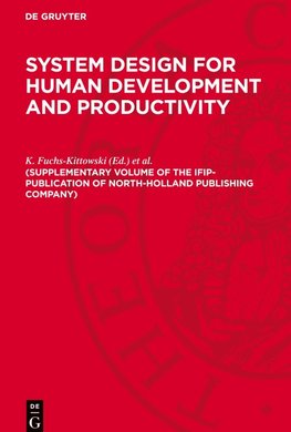 System design for human development and productivity, (Supplementary volume of the IFIP-publication of North-Holland Publishing Company)